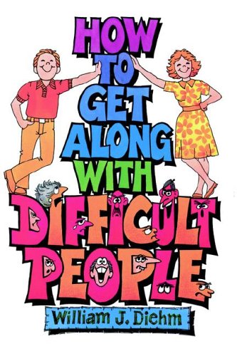 Beispielbild fr How to Get Along With Difficult People zum Verkauf von SecondSale