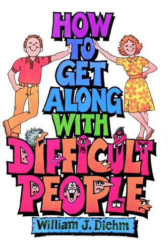 Stock image for How to Get along with Difficult People for sale by Better World Books