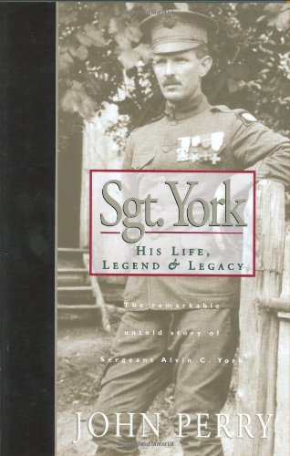 Stock image for Sergeant York: Life, Legend and Legacy Perry, John for sale by Aragon Books Canada