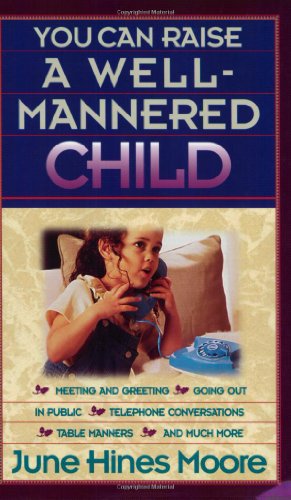 You Can Raise a Well-Mannered Child (9780805460766) by Moore, June Hines