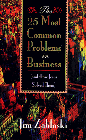 9780805460797: The 25 Most Common Problems in Business: (and How Jesus Would Have Solved Them)