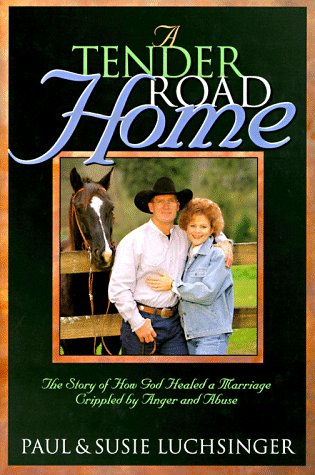 9780805460827: A Tender Road Home: The Story of How God Healed a Marriage Crippled by Anger and Abuse