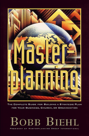 9780805460964: Masterplanning: A Complete Guide for Building a Strategic Plan for Your Business, Church, or Organization