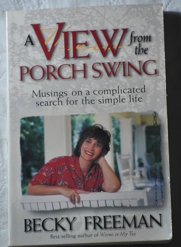 Beispielbild fr View from a Porch Swing: Musings on a Complicated Search for the Simple Life zum Verkauf von Orion Tech