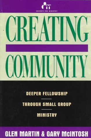 Stock image for Creating Community : Deeper Fellowship Through Small Group Ministry for sale by Better World Books