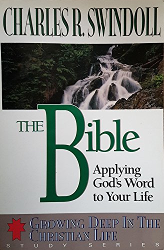 Stock image for The Bible: Applying God's Word to Your Life (Growing Deep in the Christian Life, Study Series) for sale by SecondSale