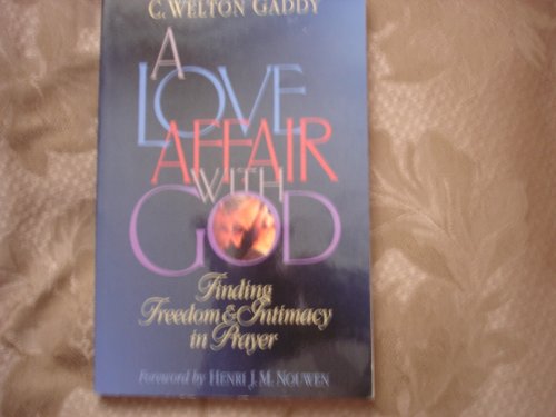 9780805461466: A Love Affair with God: Finding Freedom & Intimacy in Prayer
