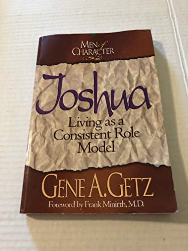 Stock image for Men of Character: Joshua: Living as a Consistent Role Model (Volume 1) for sale by SecondSale