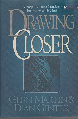 Stock image for Drawing Closer : A Step by Step Guide to Intimacy with God for sale by Better World Books