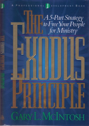 Beispielbild fr The Exodus Principle: A 5-Part Strategy to Free Your People for Ministry zum Verkauf von Wonder Book