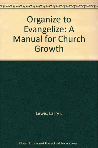 Beispielbild fr Organize to Evangelize: A Manual for Church Growth zum Verkauf von Hawking Books