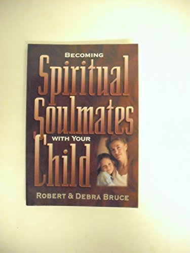 Beispielbild fr Becoming Spiritual Soulmates with Your Child zum Verkauf von ThriftBooks-Dallas