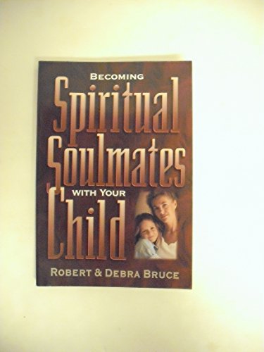 Stock image for Becoming Spiritual Soulmates with Your Child for sale by ThriftBooks-Dallas