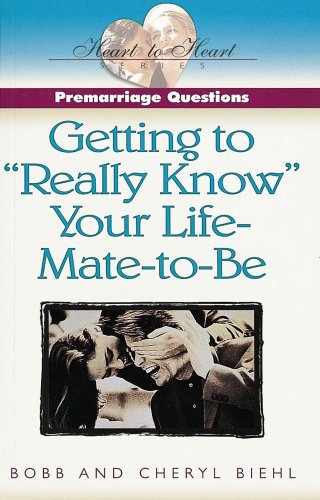 Pre-Marriage Questions: Getting to "Really Know" Your Life-Mate-To-Be (Heart to Heart Series) (9780805462715) by Bobb Biehl; Cheryl Biehl