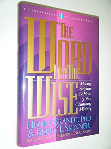 Imagen de archivo de The Word for the Wise : Making Scripture the Heart of Your Counseling Ministry a la venta por Better World Books