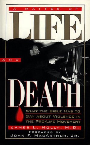 Imagen de archivo de A Matter of Life and Death: What the Bible Has to Say about Violence in the Pro-Life Movement a la venta por 2Vbooks