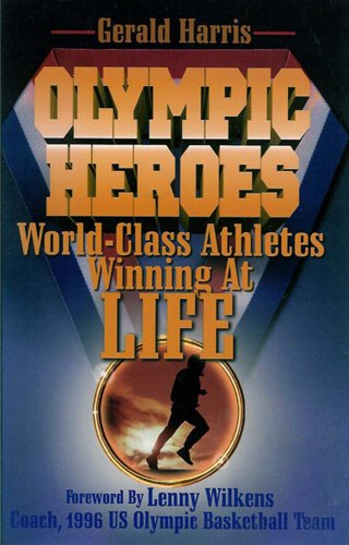 Olympic Heroes - World Class Athletes Winning at Life