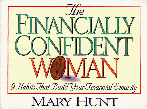 The Financially Confident Woman: 9 Habits That Build Your Financial Security (9780805463002) by Hunt, Mary