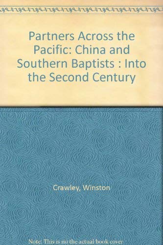 Partners Across the Pacific: China and Southern Baptists : Into the Second Century