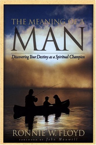 Imagen de archivo de The Meaning of a Man: Discovering Your Destiny as a Spiritual Champion a la venta por RiLaoghaire