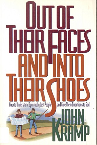 9780805463507: Out of Their Faces and Into Their Shoes: How to Understand Spiritually Lost People and Give Them Directions to God