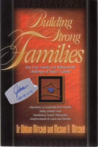 Stock image for Building Strong Families: How Your Family Can Withstand the Challenges of Today's Culture for sale by Once Upon A Time Books