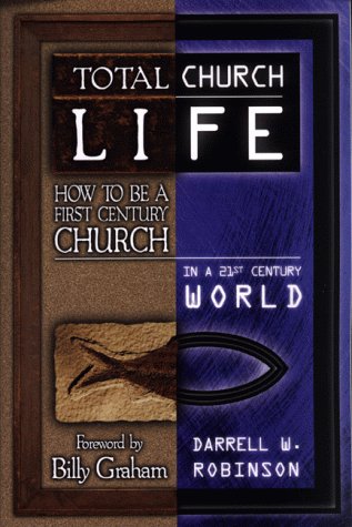 Beispielbild fr Total Church Life: How to Be a First Century Church in a 21st Century World zum Verkauf von Your Online Bookstore