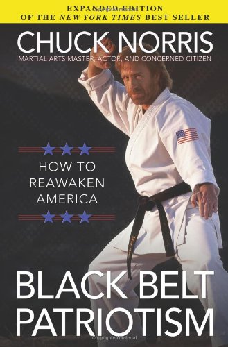 Black Belt Patriotism: How to Reawaken America (9780805464368) by Norris, Chuck