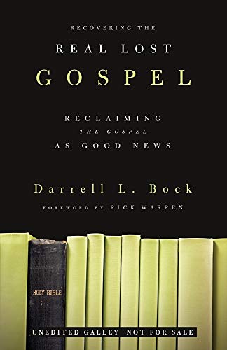 Recovering the Real Lost Gospel: Reclaiming the Gospel as Good News (9780805464658) by Bock, Darrell L.