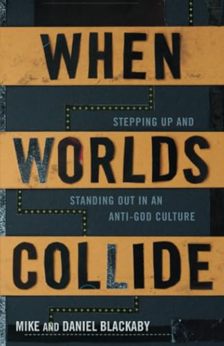 9780805464818: When Worlds Collide: Stepping Up and Standing Out in an Anti-God Culture