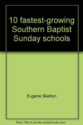 Beispielbild fr 10 Fastest-Growing Southern Baptist Sunday Schools zum Verkauf von Better World Books