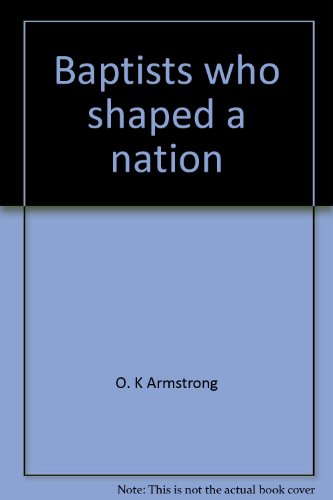 Stock image for Baptists Who Shaped a Nation for sale by Better World Books