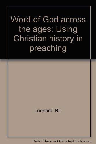 Imagen de archivo de Word of God across the ages: Using Christian history in preaching a la venta por Wonder Book