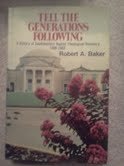 Beispielbild fr Tell the Generations Following: A History of Southwestern Baptist Theological Seminary, 1908-1983 zum Verkauf von BooksRun