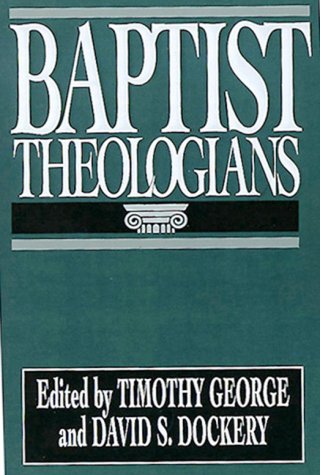 Beispielbild fr Baptist Theologians zum Verkauf von 4 THE WORLD RESOURCE DISTRIBUTORS