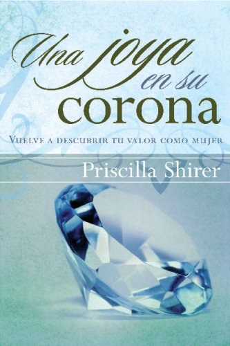 9780805466683: Una Joya En Su Corona/ A Jewel in His Crown: Vuelve a descubrir tu valor como mujer / Find Out Your Value as a Woman
