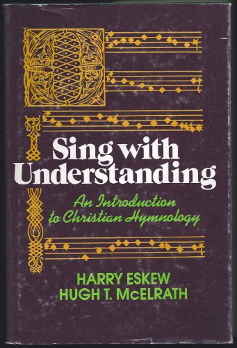 Beispielbild fr Sing With Understanding: An Introduction to Christian Hymnology zum Verkauf von Wonder Book