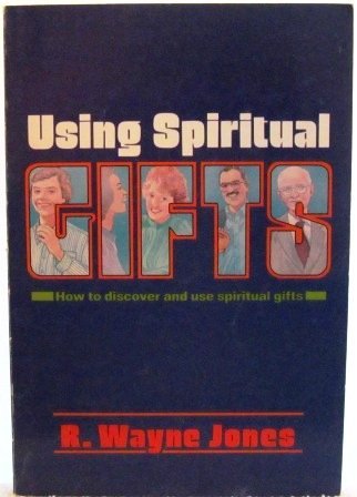 Using Spiritual Gifts (9780805469400) by Jones, R. Wayne