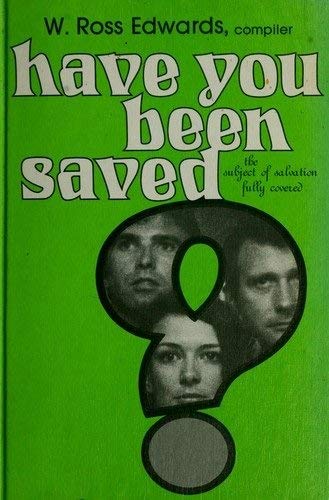 Imagen de archivo de Have You Been Saved: The Subject of Salvation Fully Covered a la venta por Top Notch Books