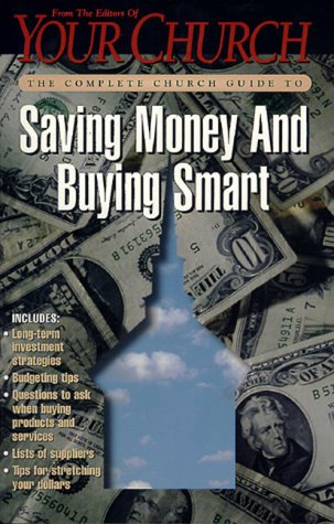 Imagen de archivo de The Complete Church Guide to Saving Money and Buying Smart a la venta por ThriftBooks-Atlanta