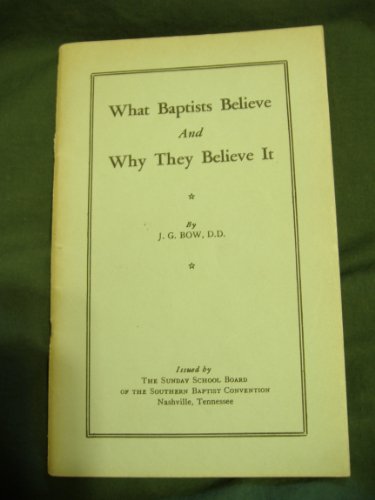 Stock image for What Baptists Believe and Why They Believe It for sale by Ergodebooks
