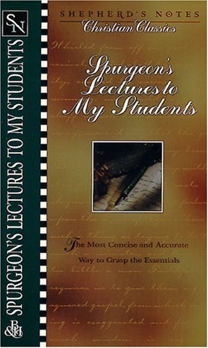 Imagen de archivo de Shepherd's Notes: Lectures to My Students (Shepherd's Notes. Christian Classics) a la venta por ThriftBooks-Dallas