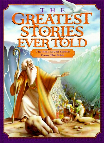 Beispielbild fr The Greatest Stories Ever Told: The Best Loved Stories from the Bible zum Verkauf von Wonder Book