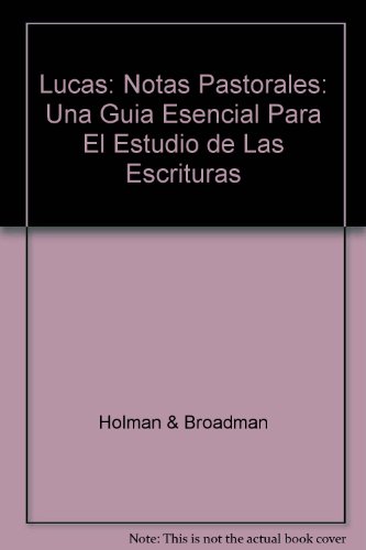 Beispielbild fr Lucas: Notas Pastorales: Una Guia Esencial Para El Estudio de Las Escrituras zum Verkauf von ThriftBooks-Dallas