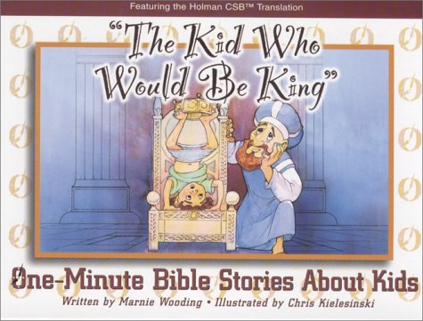 Beispielbild fr The Kid Who Would Be King: One Minute Bible Stories About Kids (One-Minute Bible Parables for Kids) zum Verkauf von HPB Inc.