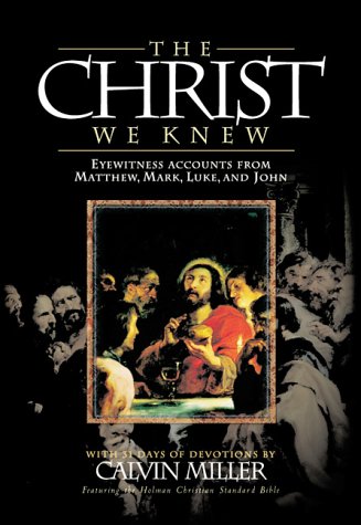 Beispielbild fr The Christ We Knew: Eyewitness Accounts from Matthew, Mark, Luke, and John zum Verkauf von Wonder Book