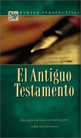 Imagen de archivo de El Antiguo Testamento/Old Testament (Nuevasperspectivasbiblesummaries) (Spanish Edition) a la venta por Booksavers of Virginia