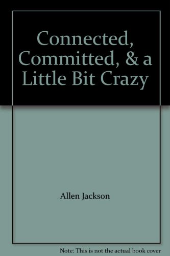 Connected, Committed, & A Little Bit Crazy: Teaching Youth Today (9780805494396) by Allen Jackson