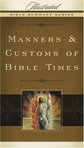 Beispielbild fr Manners & Customs of Bible Times (Volume 3) (Illustrated Bible Summary Series) zum Verkauf von Jenson Books Inc