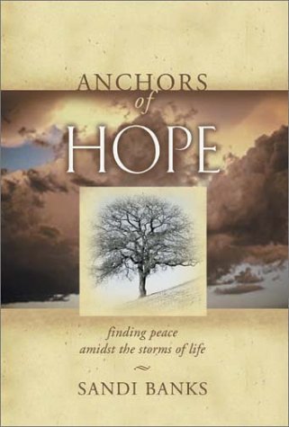 Beispielbild fr Anchors of Hope: Finding Peace Amidst the Storms of Life zum Verkauf von Books of the Smoky Mountains